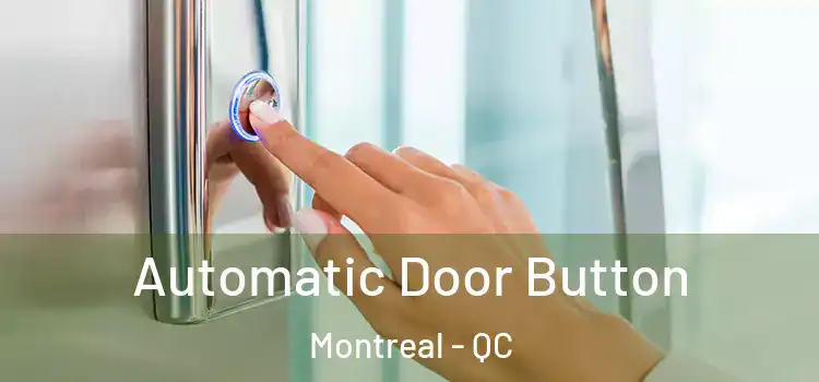 Automatic Door Button Montreal - QC