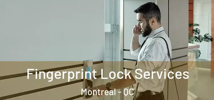Fingerprint Lock Services Montreal - QC