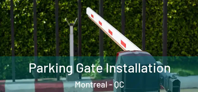 Parking Gate Installation Montreal - QC